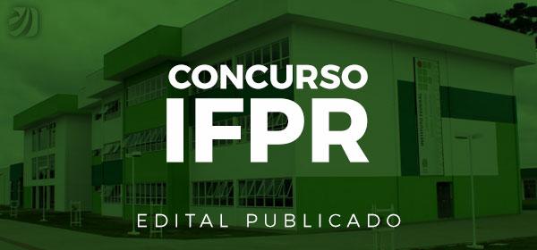 Concurso IFPR: EDITAL PUBLICADO com 39 vagas para área administrativa