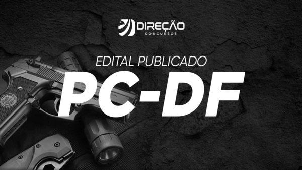 Edital PCDF Escrivão: candidatos aprovados não serão eliminados