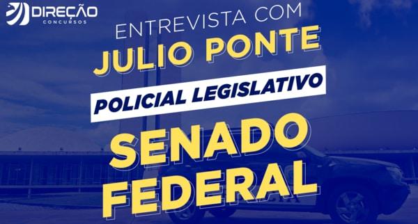 &#8220;Seu trabalho não será um sofrimento, será um privilégio&#8221;, conta Júlio Ponte, policial do Senado